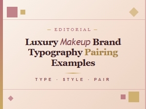 Typography Pairings for Luxury Makeup Brands