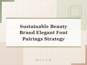 Elegant Font Pairings for Sustainable Beauty Brands