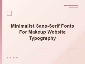 Minimalist Sans-Serif Fonts for Modern Beauty Sites