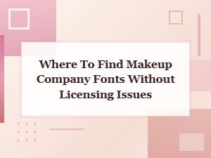 Where to Find Makeup Company Fonts Free From Licensing