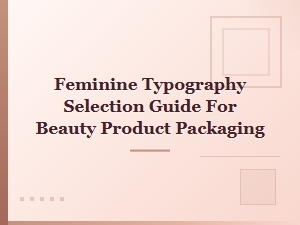 Elegant Fonts for Beauty Packaging