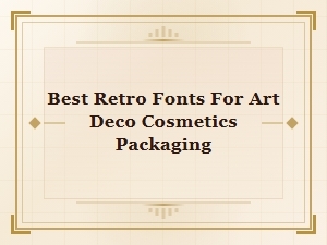 Crafting Art Deco Cosmetic Packaging with Classic Fonts